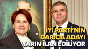 İYİ Parti’nin Darıca adayı yarın ilan ediliyor